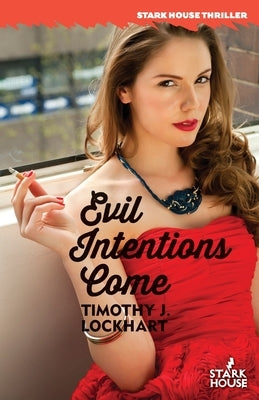 Evil Intentions Come by Lockhart, Timothy J.