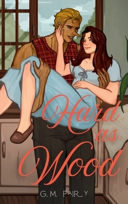 Hard as Wood by Fairy, G. M.