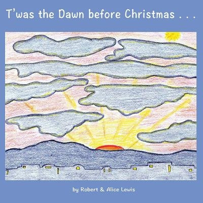 T'was the Dawn before Christmas by Lewis, Robert