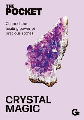The Pocket Crystal Magic: Channel the Healing Power of Precious Stones by Gemini