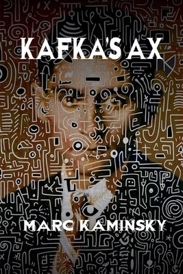 Kafka's Ax by Kaminsky, Marc