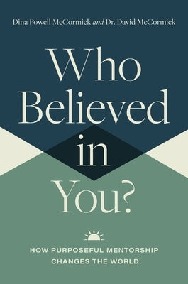Who Believed in You: How Purposeful Mentorship Changes the World by McCormick, David