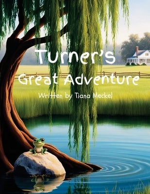 Turner's Great Adventure by Meckel, Tiana