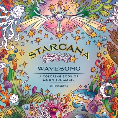 Starcana: Wavesong: A Coloring Book of Moontide Magic by Miyagawa, Ash