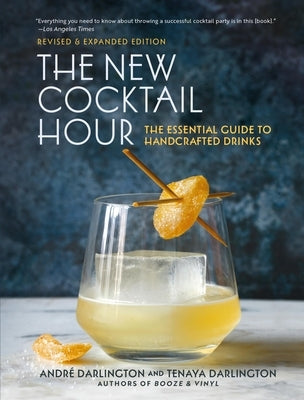 The New Cocktail Hour: The Essential Guide to Handcrafted Drinks (Revised & Expanded Edition) by Darlington, AndrÃ©