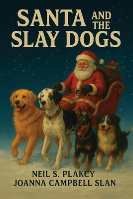 Santa and the Slay Dogs: Two Holiday Mystery Novellas by Plakcy, Neil S.