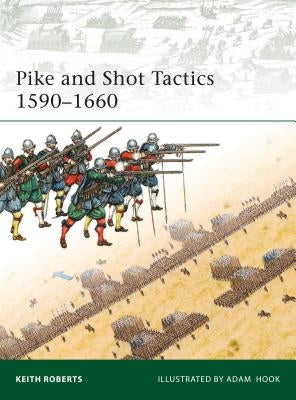 Pike and Shot Tactics 1590-1660 by Roberts, Keith