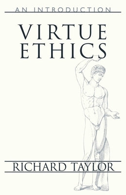 Virtue Ethics: An Introduction by Taylor, Richard