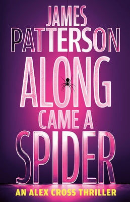 Along Came a Spider: An Alex Cross Thriller by Patterson, James