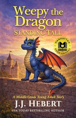 Weepy the Dragon: Standing Tall (A Middle-Grade Young Adult Story) by Hebert, J. J.