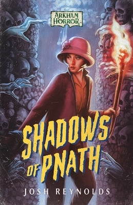 Shadows of Pnath: An Arkham Horror Novel by Reynolds, Josh