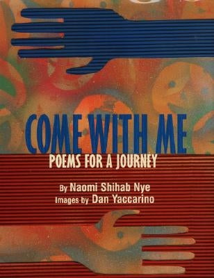 Come with Me: Poems for a Journey by Nye, Naomi Shihab