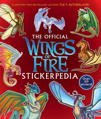 Wings of Fire: The Official Stickerpedia by Sutherland, Tui T.