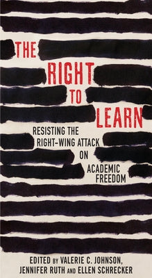 The Right to Learn: Resisting the Right-Wing Attack on Academic Freedom by Ruth, Jennifer