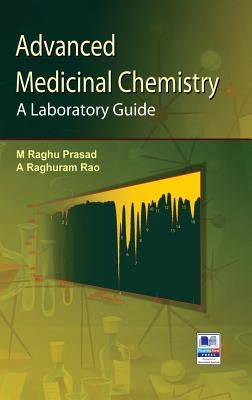 Advanced Medicinal Chemistry: A Laboratory Guide by Prasad, M. Raghu