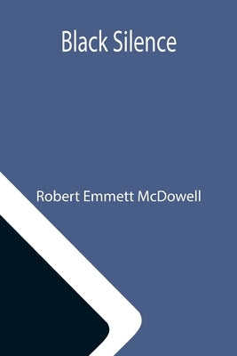 Black Silence by Emmett McDowell, Robert
