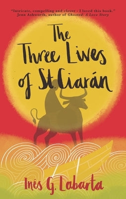 The Three Lives of Saint Ciar?n by Labarta, In?s G.