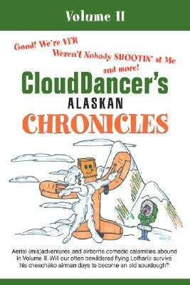 CloudDancer's Alaskan Chronicles: Volume II by Clouddancer