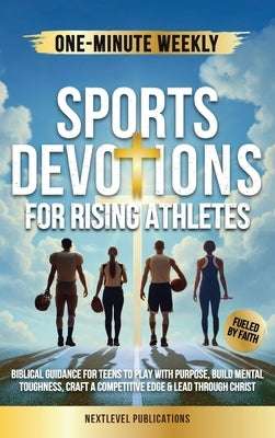 One-Minute Weekly Sports Devotions for Rising Athletes by Publications, Nextlevel