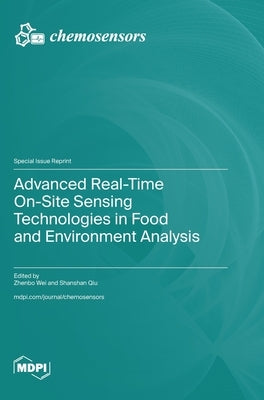Advanced Real-Time On-Site Sensing Technologies in Food and Environment Analysis by Wei, Zhenbo