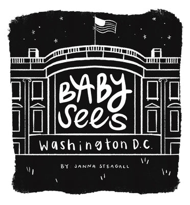 Baby Sees Washington, DC: A High-Contrast Board Book for Babies by Steagall, Janna