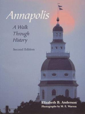 Annapolis: A Walk Through History by Anderson, Elizabeth B.