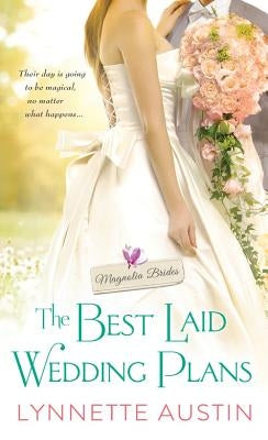 The Best Laid Wedding Plans: A Charming Southern Romance of Second Chances by Austin, Lynnette
