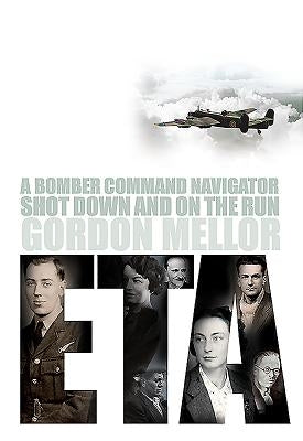 Eta: A Bomber Command Navigator Shot Down and on the Run by Mellor, Gordon