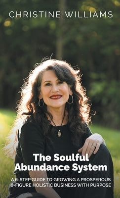 The Soulful Abundance System by Williams, Christine