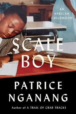 Scale Boy: An African Childhood by Nganang, Patrice