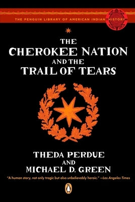 The Cherokee Nation and the Trail of Tears by Perdue, Theda