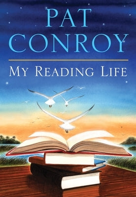 My Reading Life by Conroy, Pat