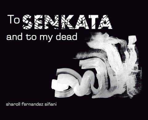 To Senkata and to my dead by Fernandez SiÃ±ani, Sharoll