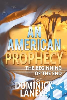 An American Prophecy: The Beginning of the End by Laneve, Dominick