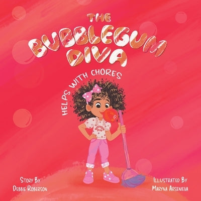 The Bubblegum Diva Helps with Chores by Roberson, Debbie