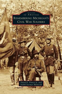 Remembering Michigan's Civil War Soldiers by Finney, David D., Jr.