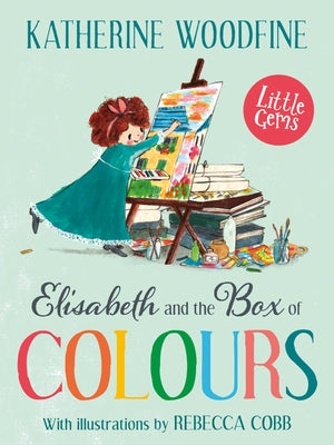 Elisabeth and the Box of Colours by Woodfine, Katherine