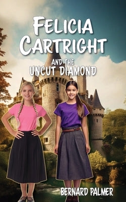 Felicia Cartright and the Uncut Diamond by Palmer, Bernard