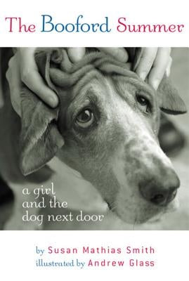 The Booford Summer: A Girl and the Dog Next Door by Smith, Susan Mathias