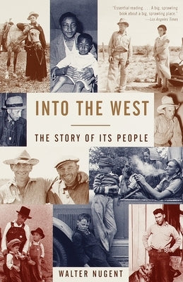Into the West: The Story of Its People by Nugent, Walter