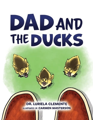 Dad and the Ducks by Clemente, Luriela