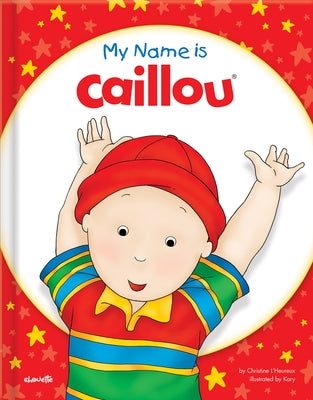 My Name Is Caillou by L'Heureux, Christine