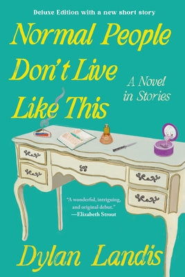 Normal People Don't Live Like This: A Novel in Stories (Deluxe Edition) by Landis, Dylan