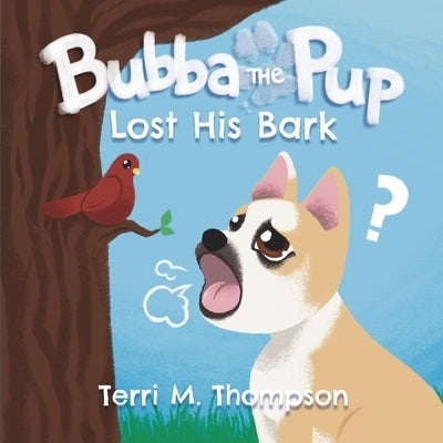Bubba the Pup Lost His Bark by Thompson, Terri M.