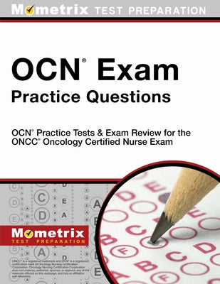 OCN Exam Practice Questions: OCN Practice Tests & Exam Review for the Oncc Oncology Certified Nurse Exam by Mometrix Nursing Certification Test Team