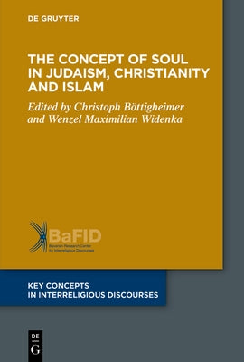 The Concept of Soul in Judaism, Christianity and Islam by Böttigheimer, Christoph