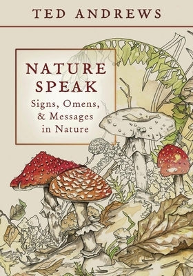 Nature Speak: Signs, Omens and Messages in Nature by Andrews, Ted