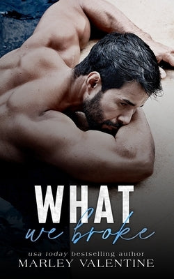 What We Broke by Valentine, Marley