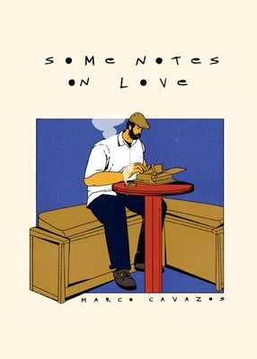 Some Notes on Love by Cavazos, Marco