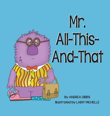 Mr. All-This-And-That by Gibbs, Andrea